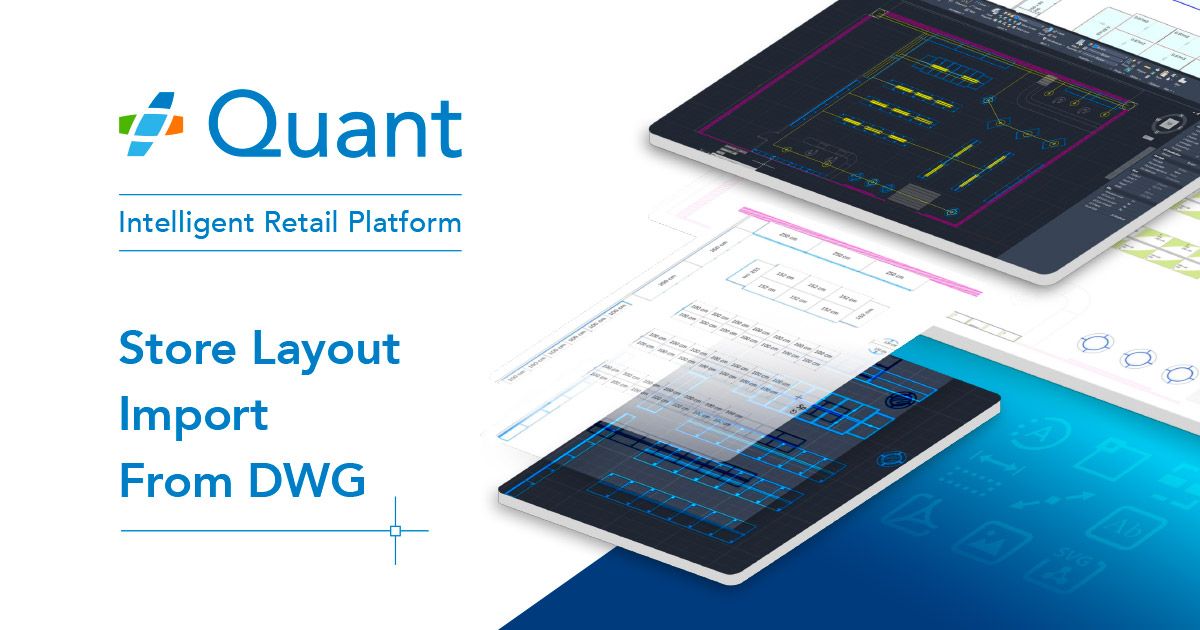 Store Layout Import from DWG | Blog | Quant - Intelligent Retail Platform